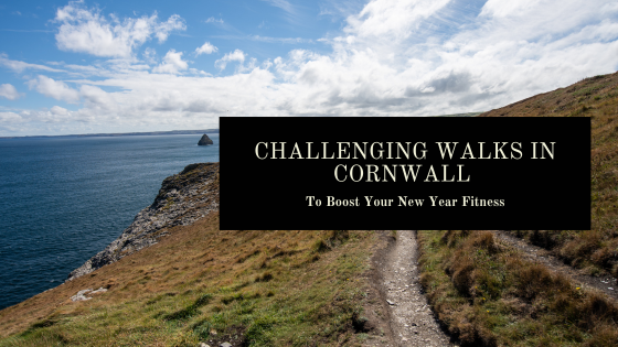 Challenging Walks In Cornwall To Boost Your New Year Fitness
