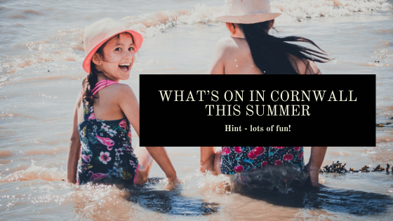 What's on in Cornwall summer holidays 2024