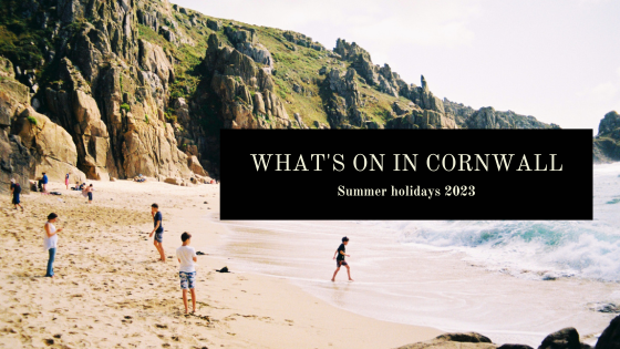 What's On In Cornwall - Summer Holidays 2023
