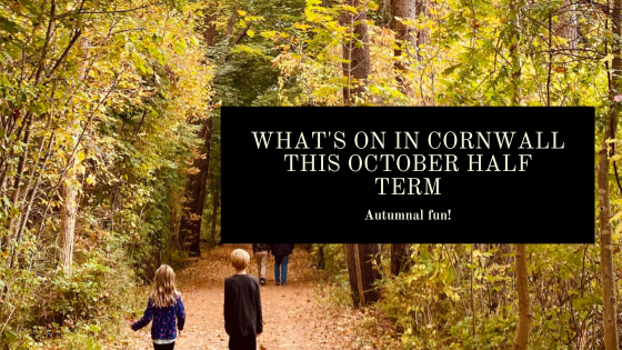 What's On In Cornwall This October Half Term