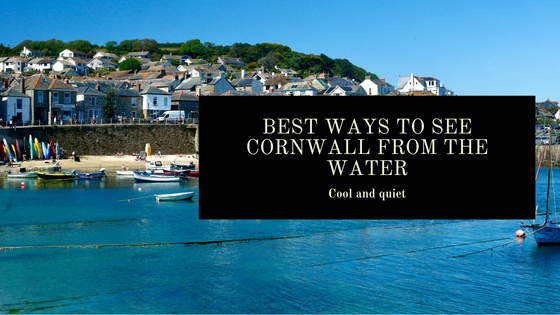 Best Ways To See Cornwall From The Water