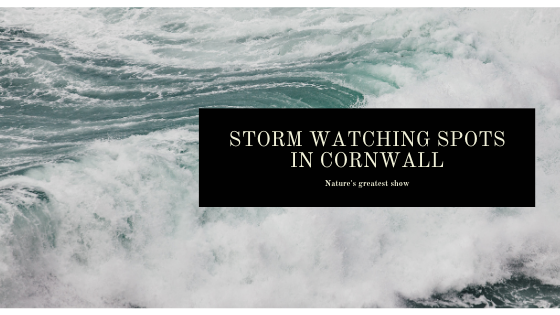 Storm Watching Spots In Cornwall